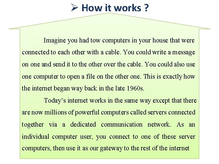 Ø How it works ? Imagine you had tow computers in your house that