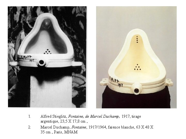 1. 2. Alfred Stieglitz, Fontaine, de Marcel Duchamp, 1917, tirage argentique, 23, 5 X