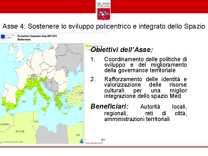 Asse 4: Sostenere lo sviluppo policentrico e integrato dello Spazio Obiettivi dell’Asse: 1. Coordinamento