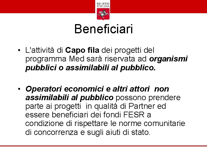 Beneficiari • L'attività di Capo fila dei progetti del programma Med sarà riservata ad