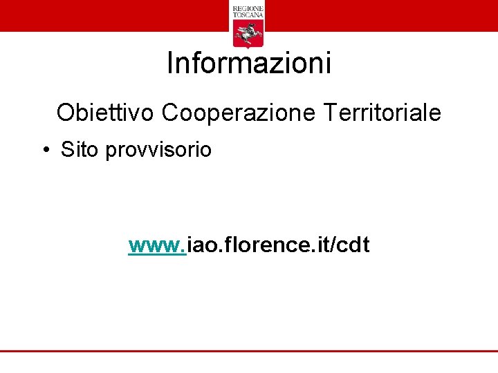 Informazioni Obiettivo Cooperazione Territoriale • Sito provvisorio www. iao. florence. it/cdt 