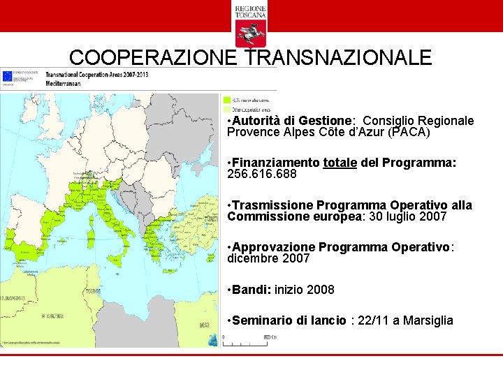 COOPERAZIONE TRANSNAZIONALE • Autorità di Gestione: Consiglio Regionale Provence Alpes Côte d’Azur (PACA) •