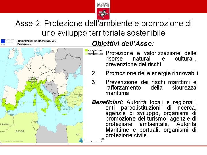 Asse 2: Protezione dell’ambiente e promozione di uno sviluppo territoriale sostenibile Obiettivi dell’Asse: 1.