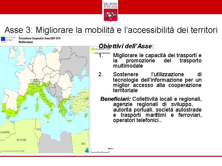 Asse 3: Migliorare la mobilità e l’accessibilità dei territori Obiettivi dell’Asse: 1. Migliorare le