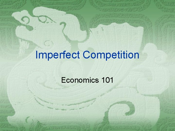 Imperfect Competition Economics 101 