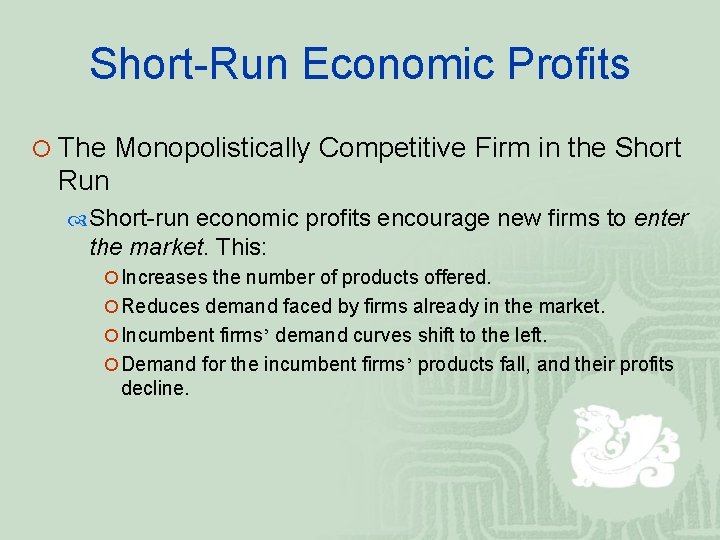 Short-Run Economic Profits ¡ The Monopolistically Competitive Firm in the Short Run Short-run economic