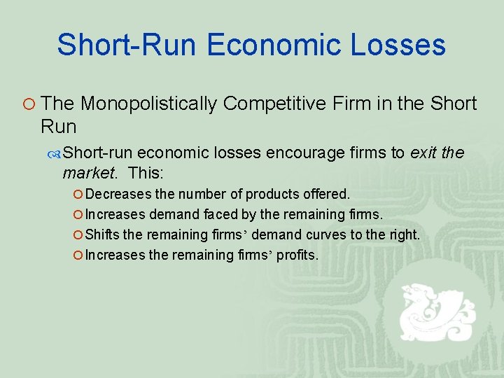 Short-Run Economic Losses ¡ The Monopolistically Competitive Firm in the Short Run Short-run economic