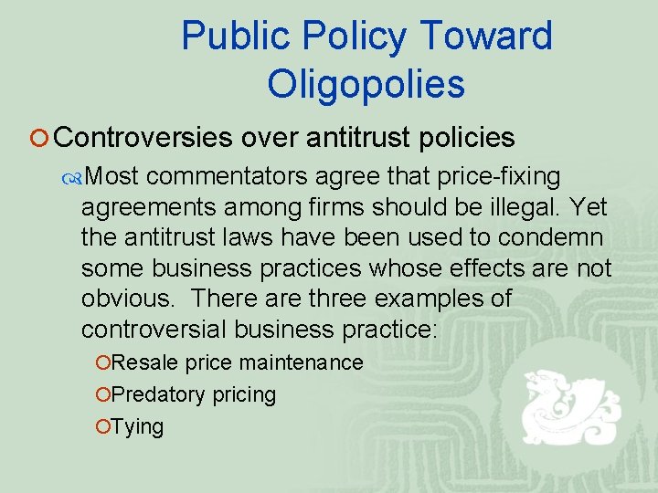 Public Policy Toward Oligopolies ¡ Controversies over antitrust policies Most commentators agree that price-fixing