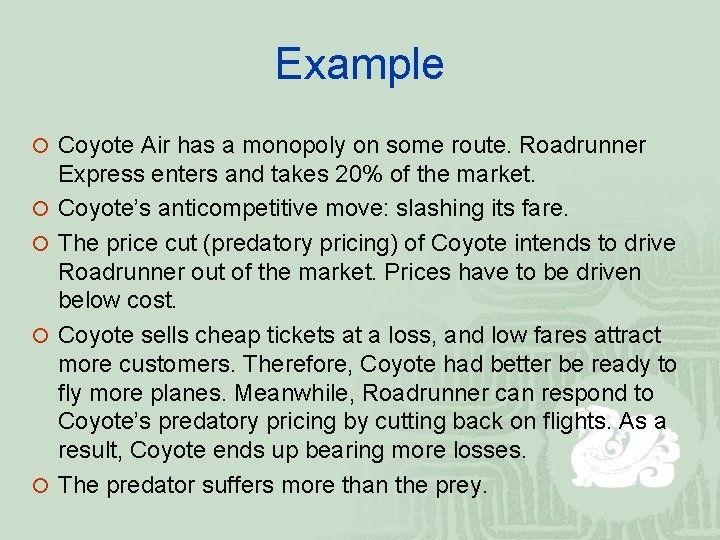 Example ¡ Coyote Air has a monopoly on some route. Roadrunner ¡ ¡ Express