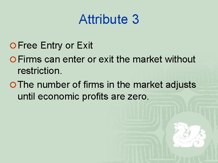 Attribute 3 ¡ Free Entry or Exit ¡ Firms can enter or exit the