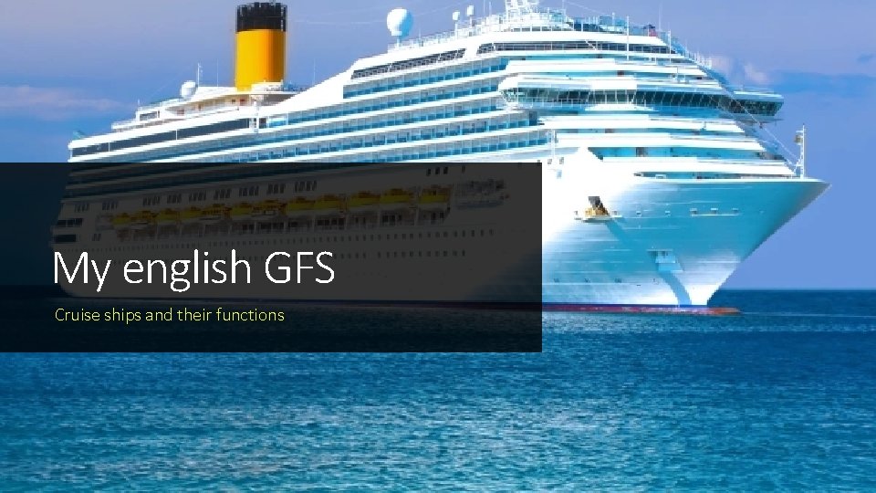 My english GFS Cruise ships and their functions 