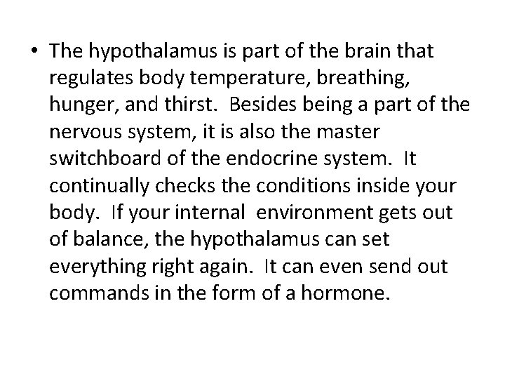  • The hypothalamus is part of the brain that regulates body temperature, breathing,