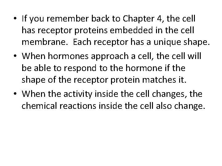  • If you remember back to Chapter 4, the cell has receptor proteins