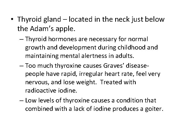  • Thyroid gland – located in the neck just below the Adam’s apple.