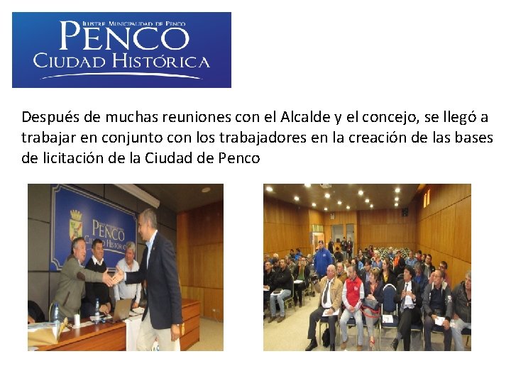 Después de muchas reuniones con el Alcalde y el concejo, se llegó a trabajar Después de muchas reuniones con el Alcalde y el concejo, se llegó a trabajar