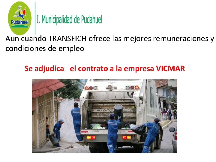 Aun cuando TRANSFICH ofrece las mejores remuneraciones y condiciones de empleo Se adjudica el Aun cuando TRANSFICH ofrece las mejores remuneraciones y condiciones de empleo Se adjudica el
