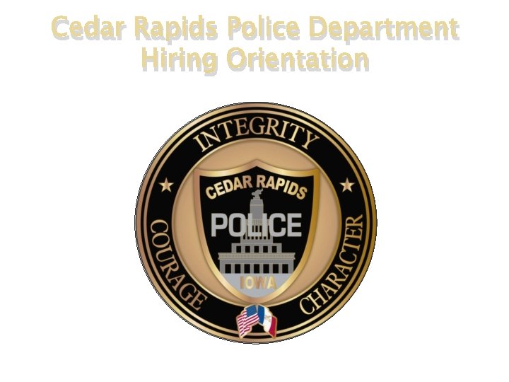 Cedar Rapids Police Department Hiring Orientation 