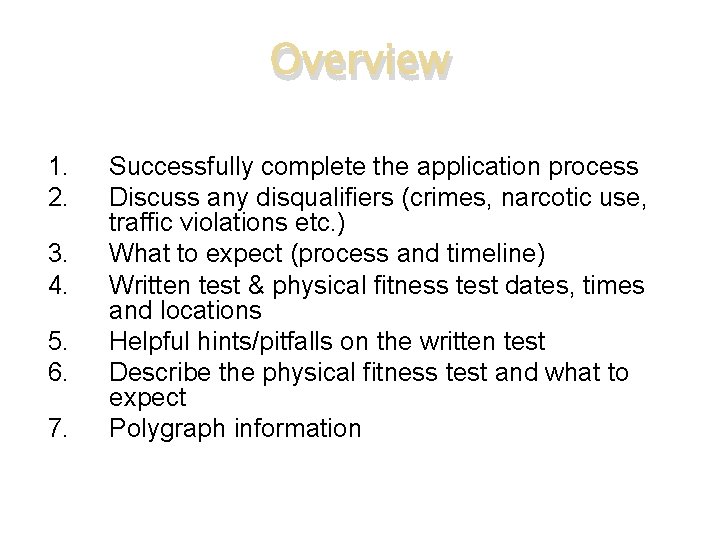 Overview 1. 2. 3. 4. 5. 6. 7. Successfully complete the application process Discuss