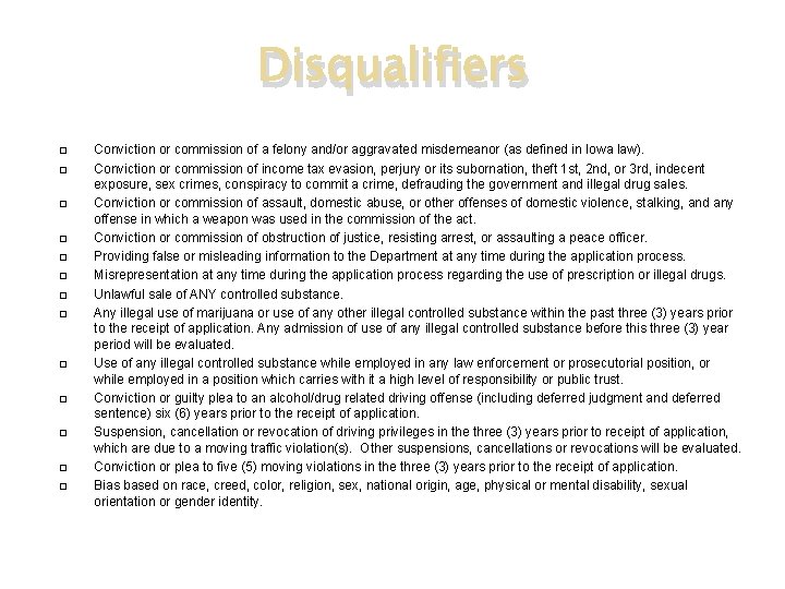 Disqualifiers � � � � Conviction or commission of a felony and/or aggravated misdemeanor