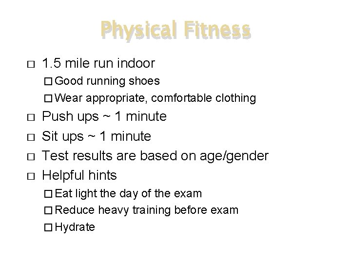 Physical Fitness � 1. 5 mile run indoor � Good running shoes � Wear