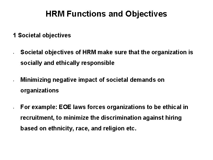 HRM Functions and Objectives 1 Societal objectives • Societal objectives of HRM make sure
