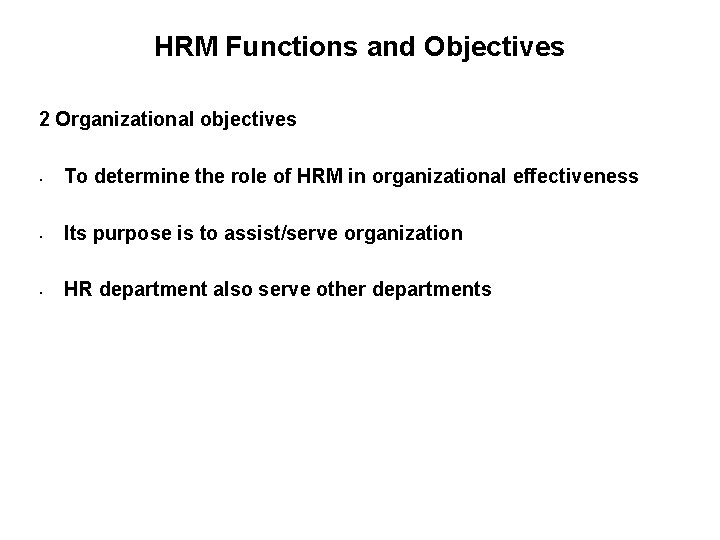 HRM Functions and Objectives 2 Organizational objectives • To determine the role of HRM