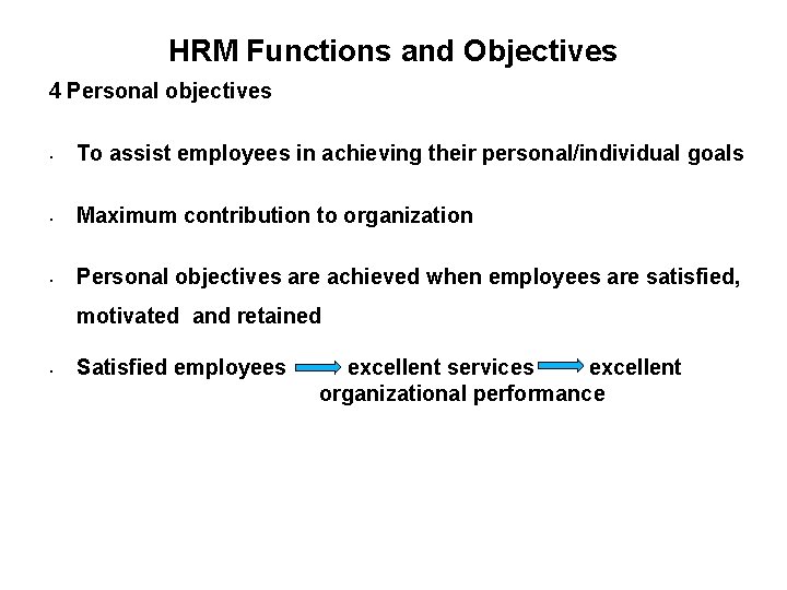 HRM Functions and Objectives 4 Personal objectives • To assist employees in achieving their