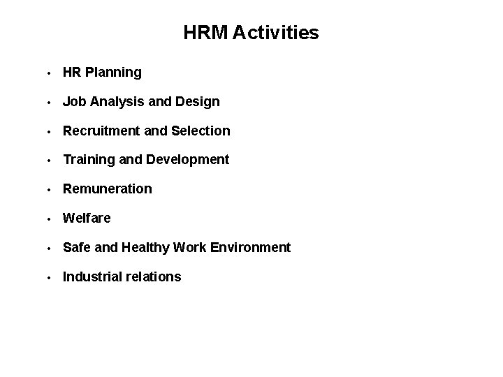 HRM Activities • HR Planning • Job Analysis and Design • Recruitment and Selection