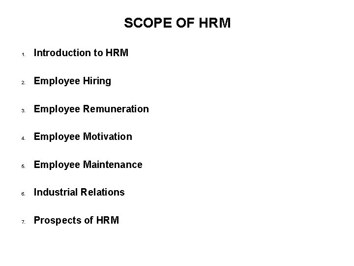 SCOPE OF HRM 1. Introduction to HRM 2. Employee Hiring 3. Employee Remuneration 4.