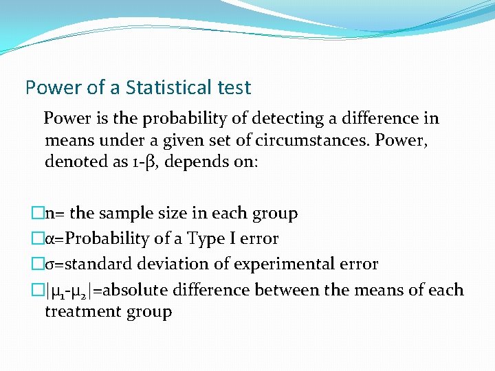 Power of a Statistical test Power is the probability of detecting a difference in