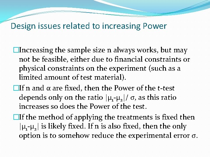 Design issues related to increasing Power �Increasing the sample size n always works, but