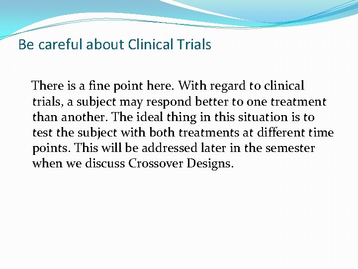 Be careful about Clinical Trials There is a fine point here. With regard to