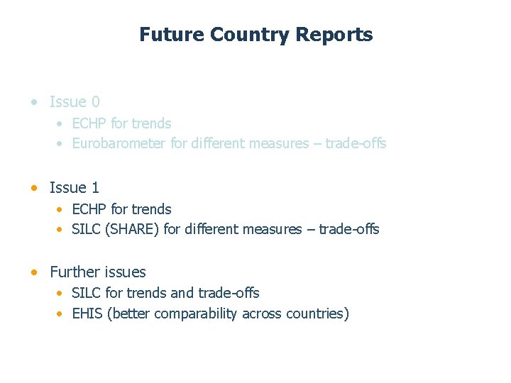 Future Country Reports • Issue 0 • ECHP for trends • Eurobarometer for different