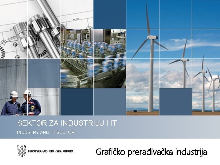 SEKTOR ZA INDUSTRIJU I IT INDUSTRY AND IT SECTOR SEKTOR ZA INDUSTRIJU INDUSTRY AND