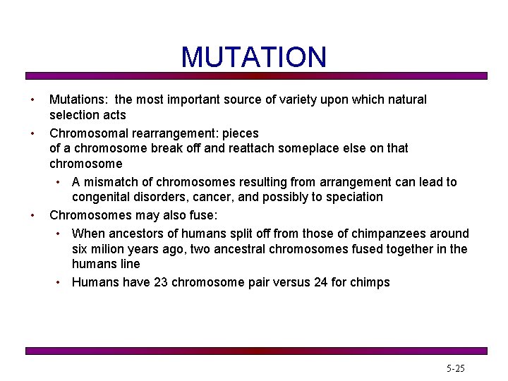 MUTATION • • • Mutations: the most important source of variety upon which natural