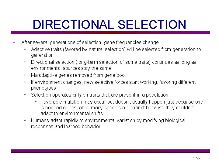 DIRECTIONAL SELECTION • After several generations of selection, gene frequencies change • Adaptive traits