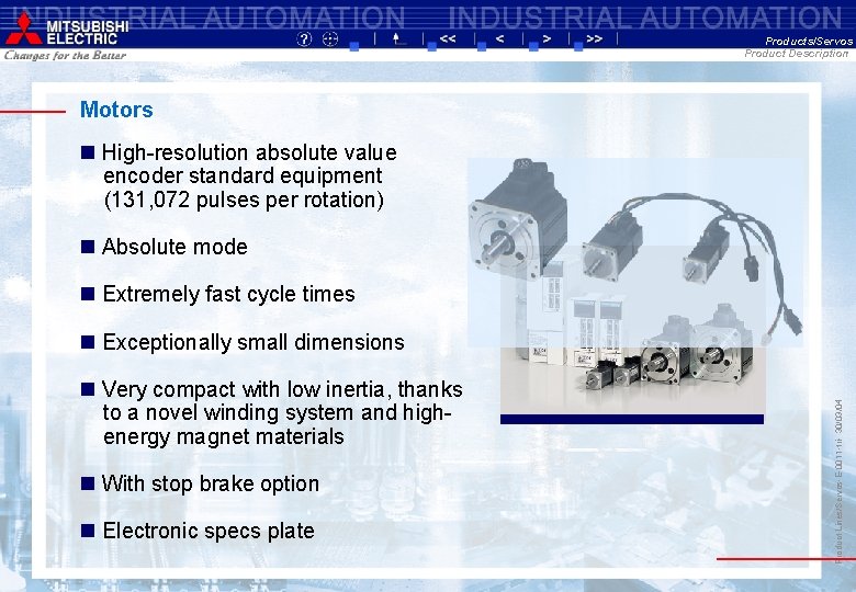 Products/Servos Product Description Motors n High-resolution absolute value encoder standard equipment (131, 072 pulses