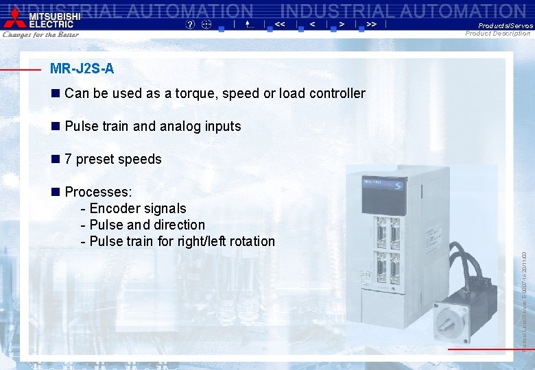 Products/Servos Product Description MR-J 2 S-A n Can be used as a torque, speed