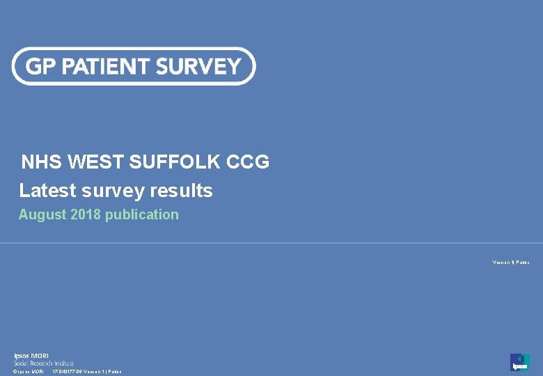 NHS WEST SUFFOLK CCG Latest survey results August 2018 publication Version 1| Public 1