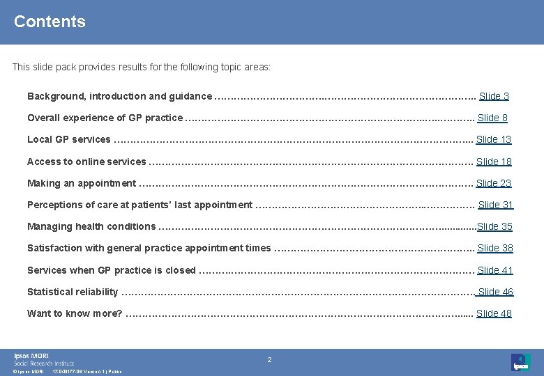 Contents This slide pack provides results for the following topic areas: Background, introduction and