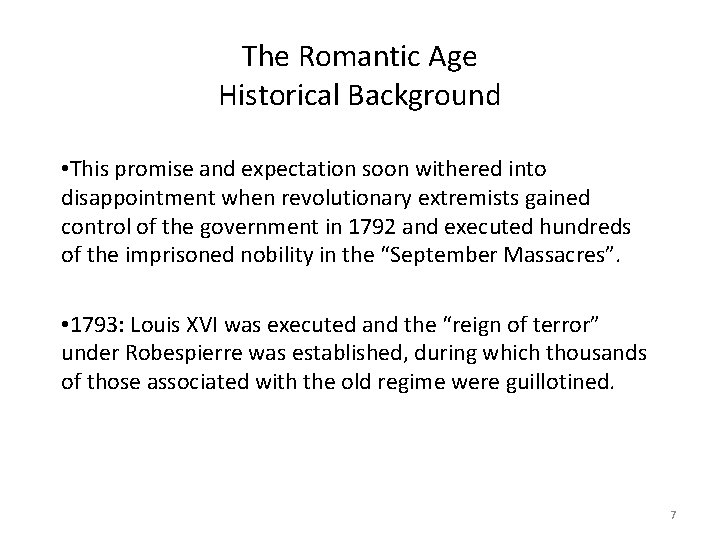 The Romantic Age Historical Background • This promise and expectation soon withered into disappointment