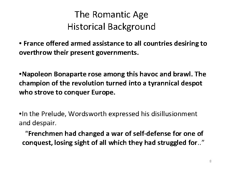 The Romantic Age Historical Background • France offered armed assistance to all countries desiring