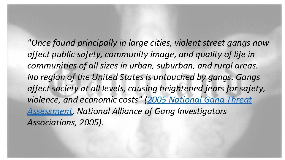 "Once found principally in large cities, violent street gangs now affect public safety, community