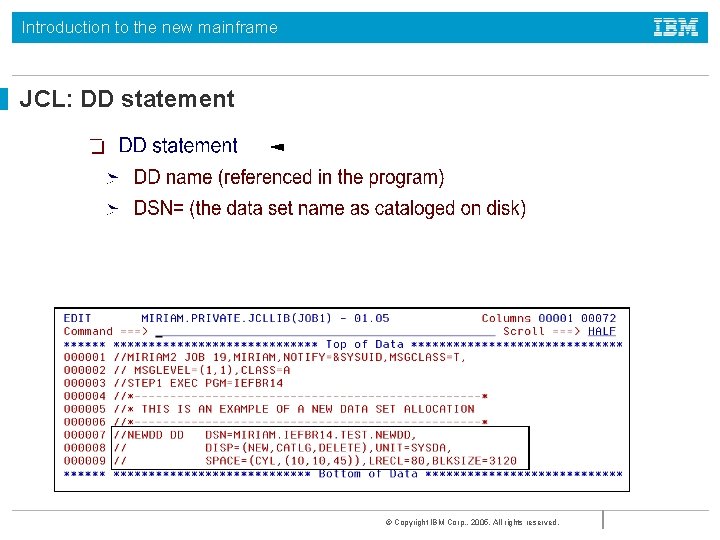 Introduction to the new mainframe JCL: DD statement © Copyright IBM Corp. , 2005.