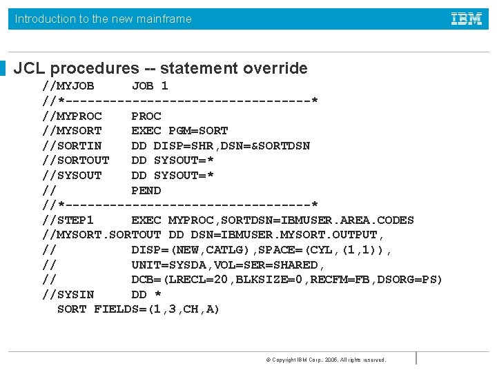 Introduction to the new mainframe JCL procedures -- statement override //MYJOB 1 //*-----------------* //MYPROC