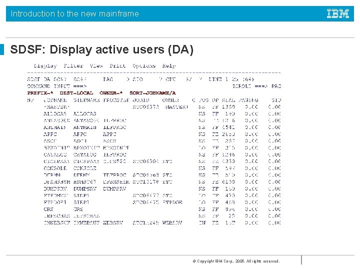Introduction to the new mainframe SDSF: Display active users (DA) © Copyright IBM Corp.