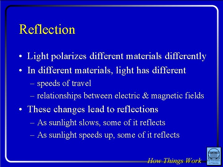 Reflection • Light polarizes different materials differently • In different materials, light has different