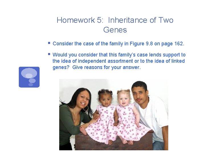 Homework 5: Inheritance of Two Genes § Consider the case of the family in