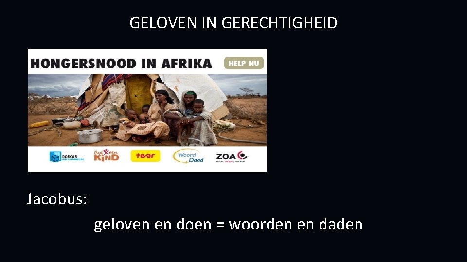 GELOVEN IN GERECHTIGHEID Jacobus: geloven en doen = woorden en daden 