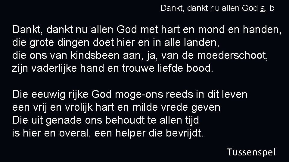 Dankt, dankt nu allen God a, b Dankt, dankt nu allen God met hart